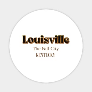 Louisville The Fall City kentucky Magnet